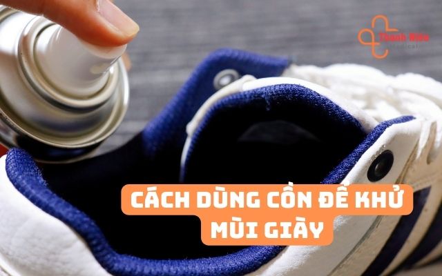 Cách dùng cồn khử mùi giày