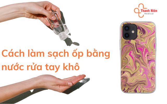 Cách làm sạch ốp bằng nước rửa tay khô