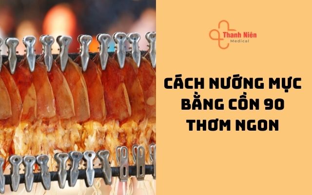 Cách nước mực bằng cồn 90 độ thơm ngon