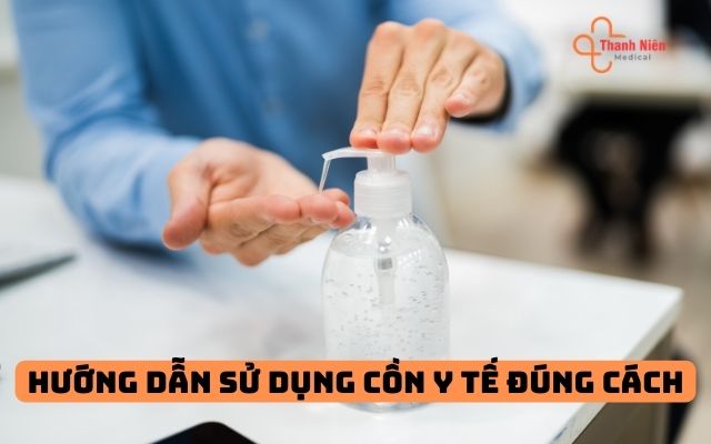 Hướng dẫn sử dụng cồn y tế đúng cách