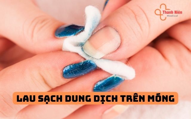 Làm sạch dung dịch trên móng