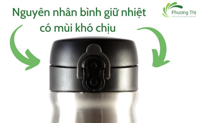 Nguyên nhân bình giữ nhiệt có mùi khó chịu