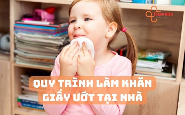 Quy trình làm khăn giấy ướt tại nhà