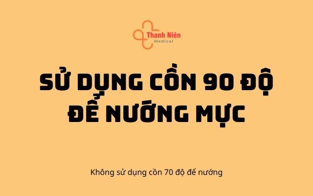 Sử dụng cồn 90 độ để nướng mực