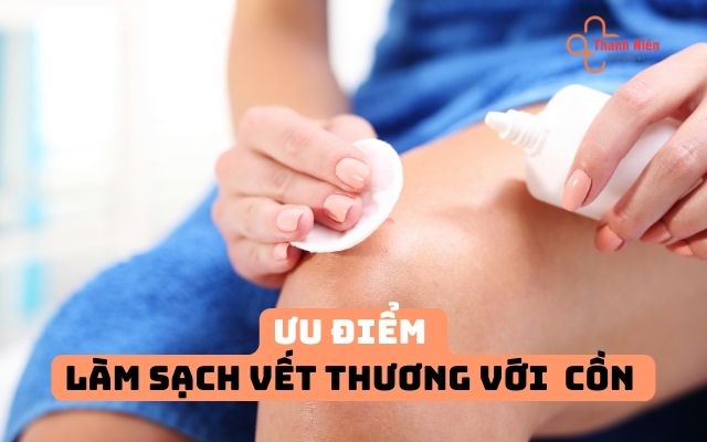 Ưu điểm làm sạch vết thương với cồn